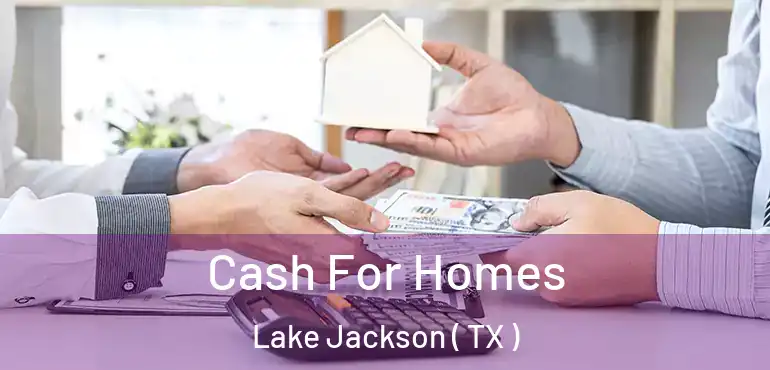  Cash For Homes Lake Jackson ( TX )