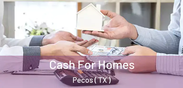  Cash For Homes Pecos ( TX )