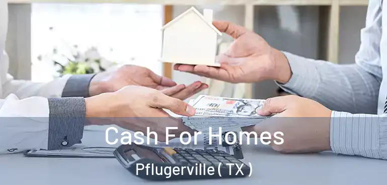  Cash For Homes Pflugerville ( TX )