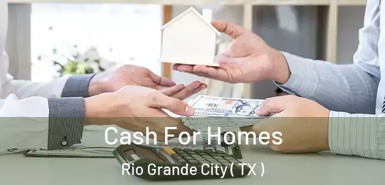  Cash For Homes Rio Grande City ( TX )