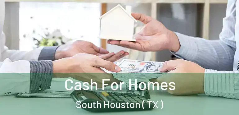  Cash For Homes South Houston ( TX )