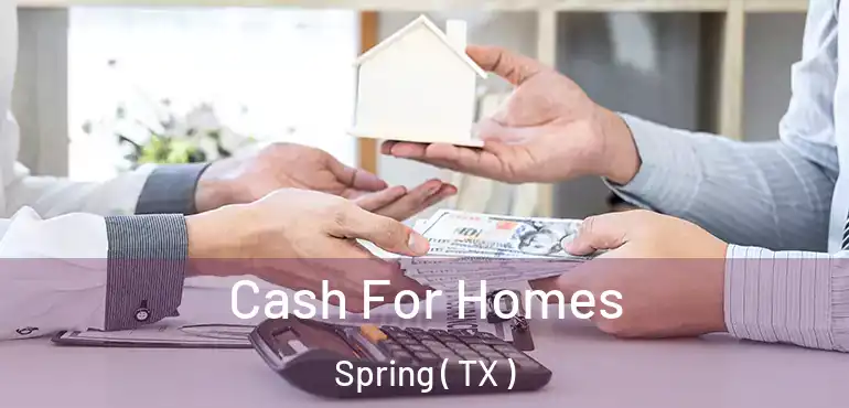  Cash For Homes Spring ( TX )