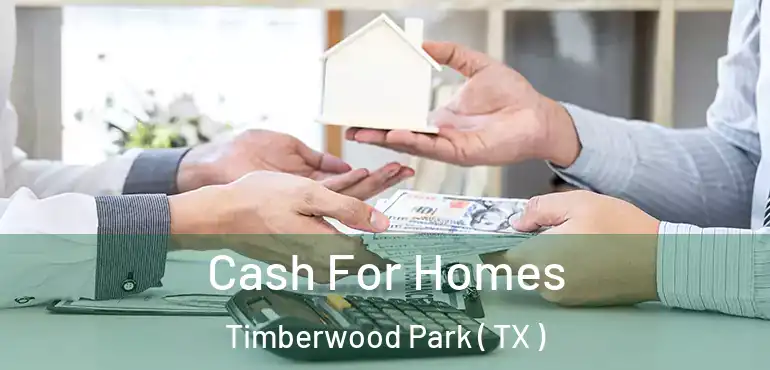  Cash For Homes Timberwood Park ( TX )