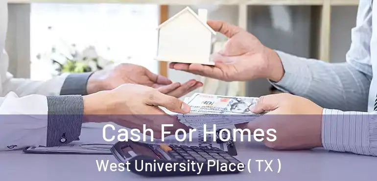 Cash For Homes West University Place ( TX )
