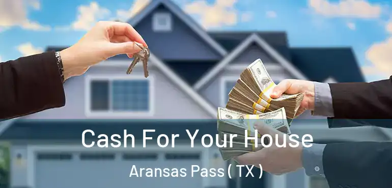  Cash For Your House Aransas Pass ( TX )