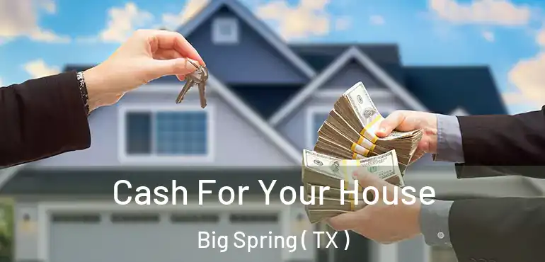  Cash For Your House Big Spring ( TX )