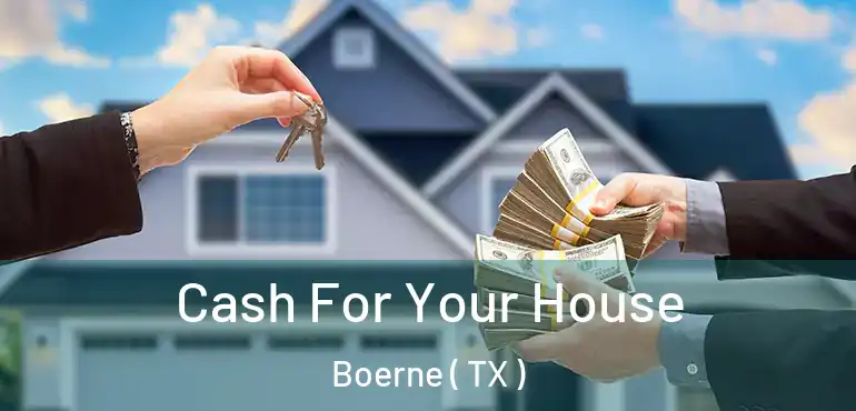  Cash For Your House Boerne ( TX )