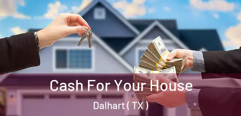  Cash For Your House Dalhart ( TX )