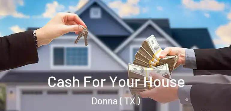  Cash For Your House Donna ( TX )