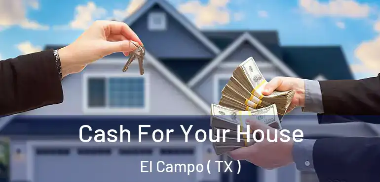  Cash For Your House El Campo ( TX )