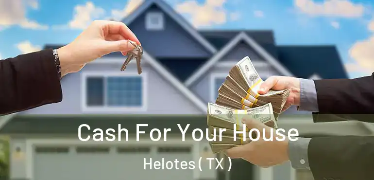  Cash For Your House Helotes ( TX )