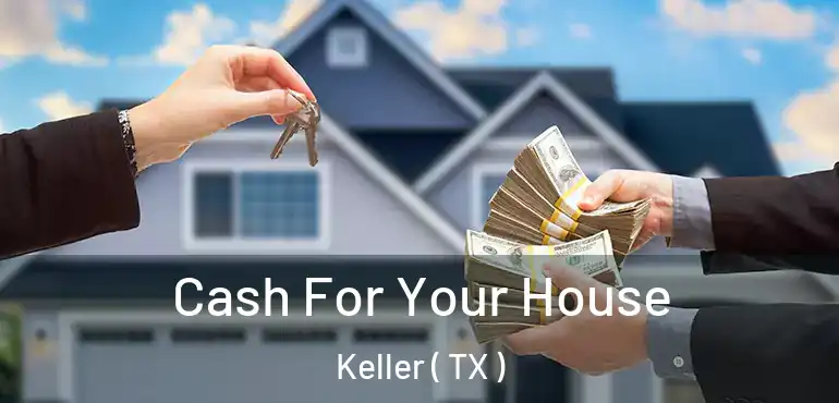  Cash For Your House Keller ( TX )