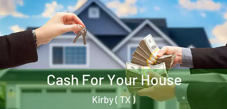  Cash For Your House Kirby ( TX )