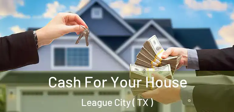  Cash For Your House League City ( TX )