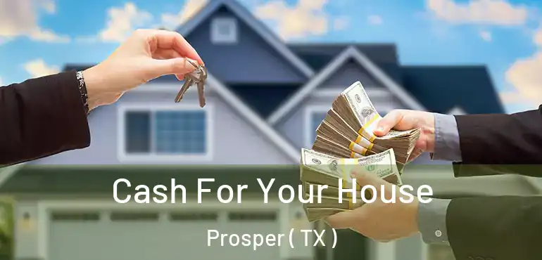  Cash For Your House Prosper ( TX )