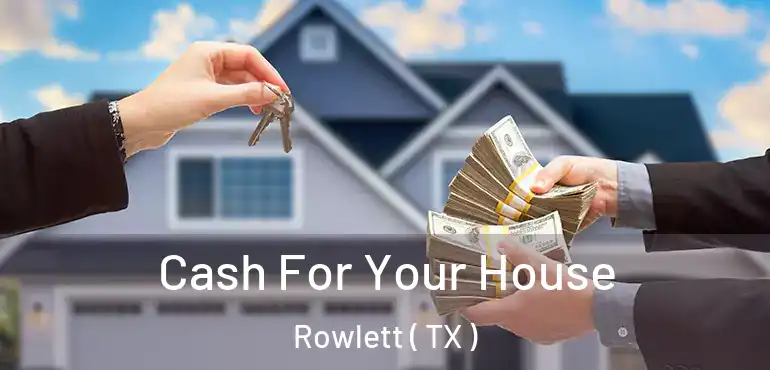  Cash For Your House Rowlett ( TX )