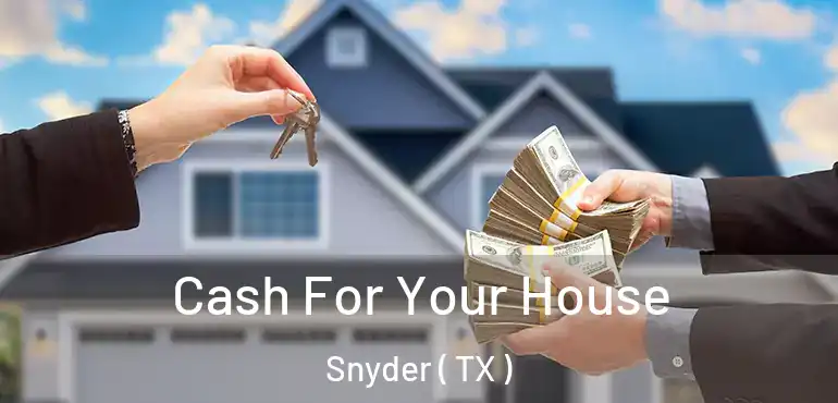  Cash For Your House Snyder ( TX )