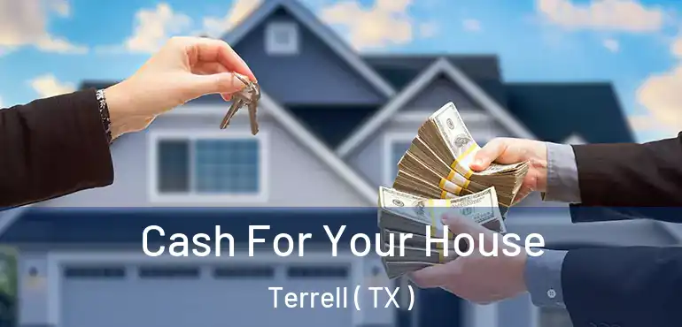  Cash For Your House Terrell ( TX )