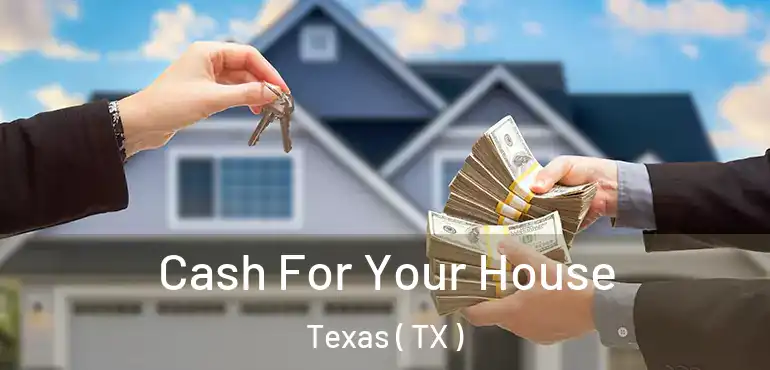  Cash For Your House Texas ( TX )