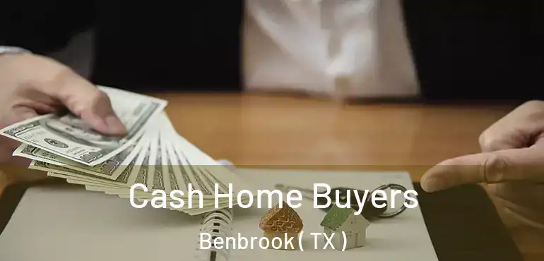  Cash Home Buyers Benbrook ( TX )