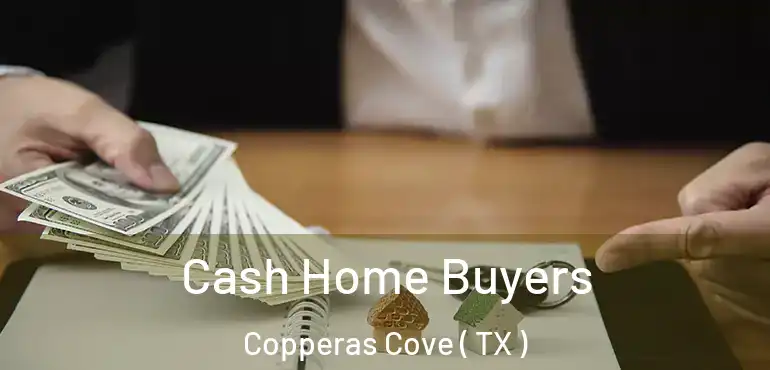  Cash Home Buyers Copperas Cove ( TX )