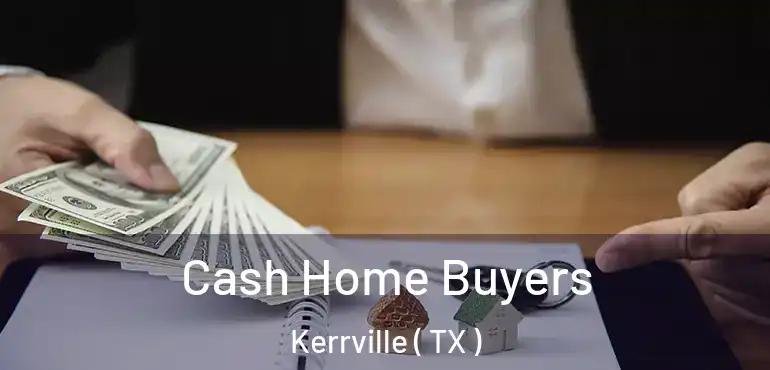  Cash Home Buyers Kerrville ( TX )