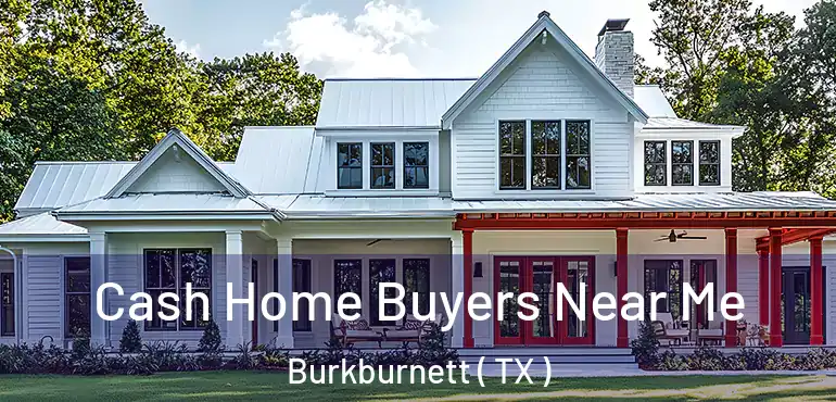  Cash Home Buyers Near Me Burkburnett ( TX )