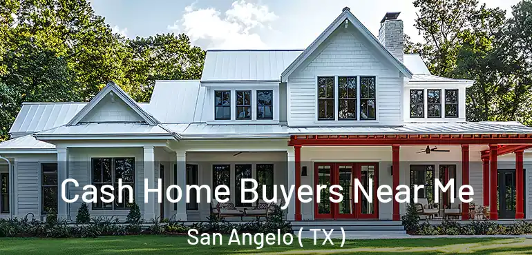  Cash Home Buyers Near Me San Angelo ( TX )
