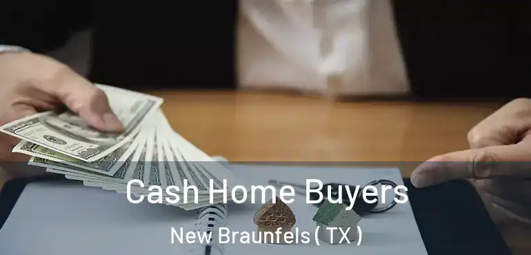 Cash Home Buyers New Braunfels ( TX )