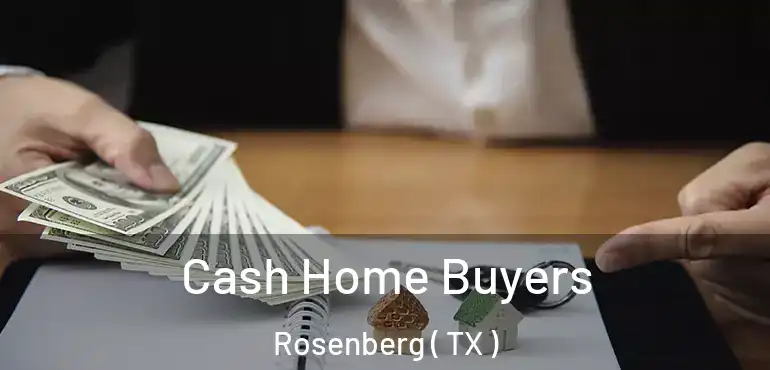  Cash Home Buyers Rosenberg ( TX )