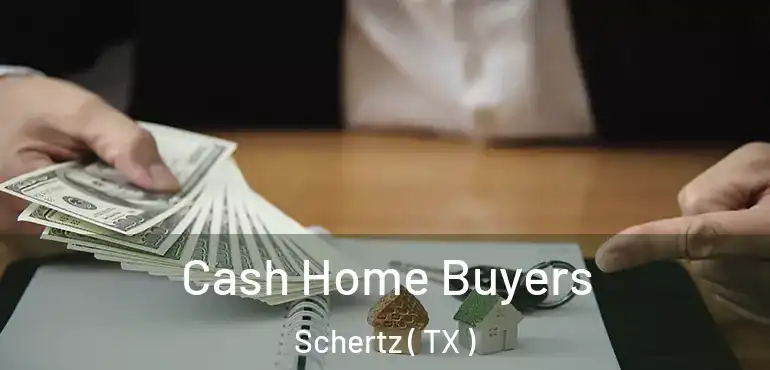  Cash Home Buyers Schertz ( TX )