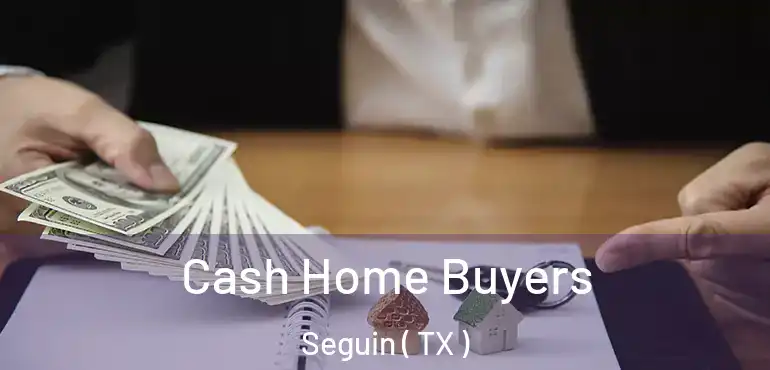  Cash Home Buyers Seguin ( TX )