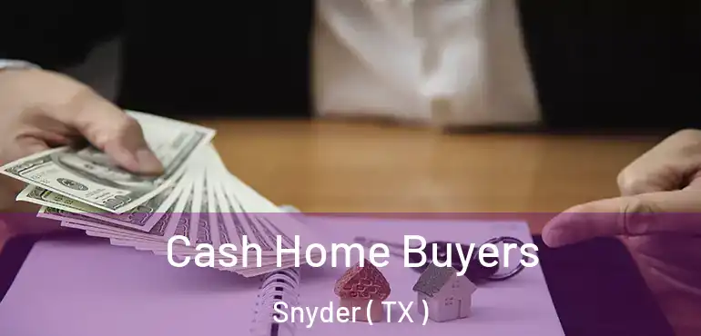  Cash Home Buyers Snyder ( TX )