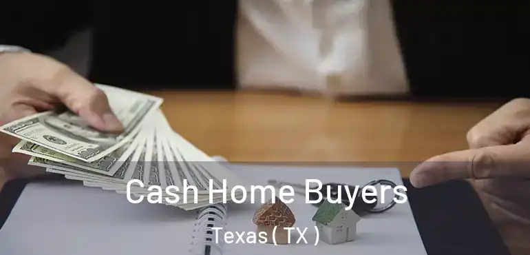  Cash Home Buyers Texas ( TX )
