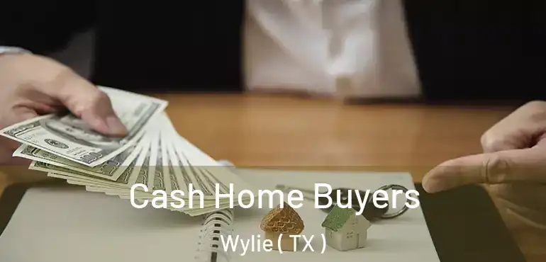  Cash Home Buyers Wylie ( TX )