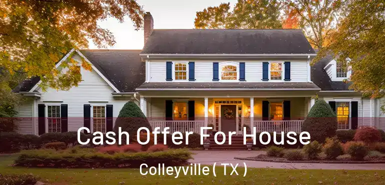  Cash Offer For House Colleyville ( TX )