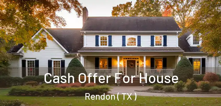  Cash Offer For House Rendon ( TX )