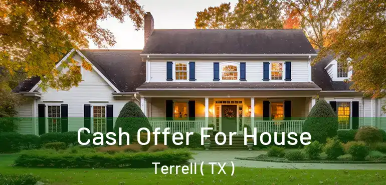 Cash Offer For House Terrell ( TX )