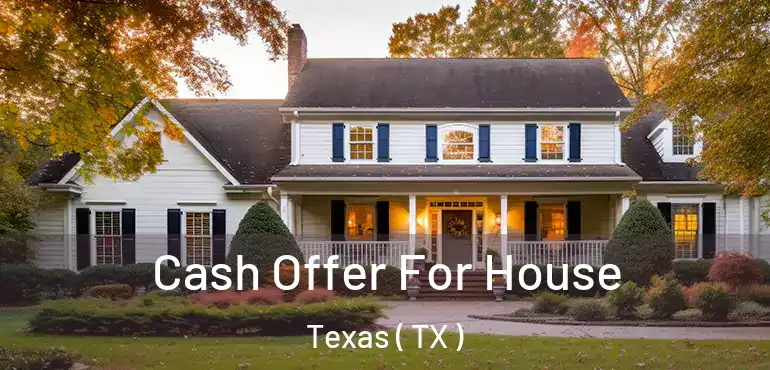  Cash Offer For House Texas ( TX )