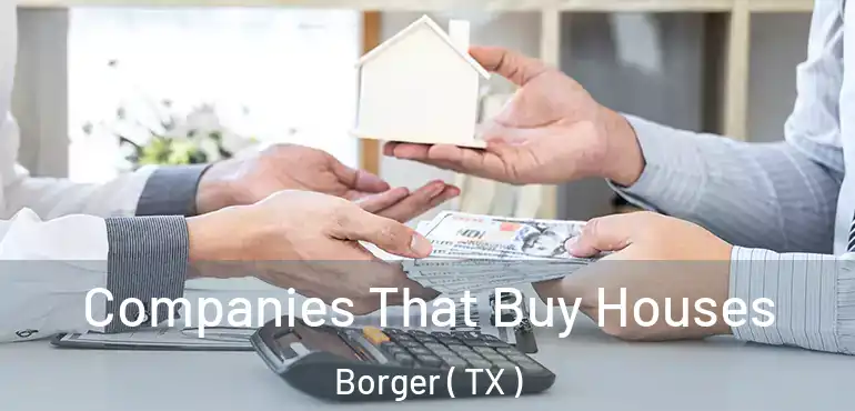  Companies That Buy Houses Borger ( TX )