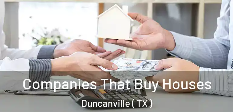  Companies That Buy Houses Duncanville ( TX )