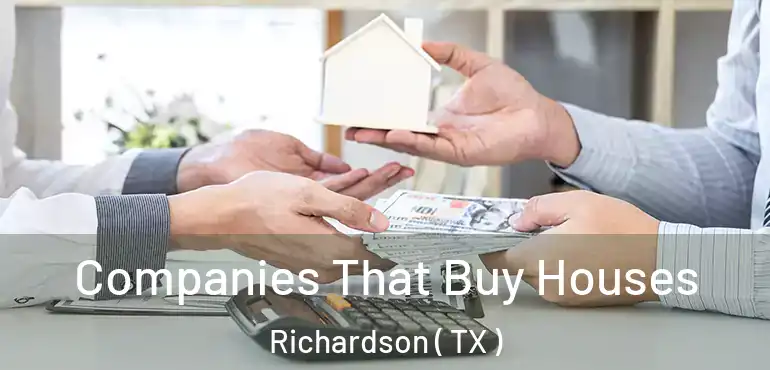 Companies That Buy Houses Richardson ( TX )