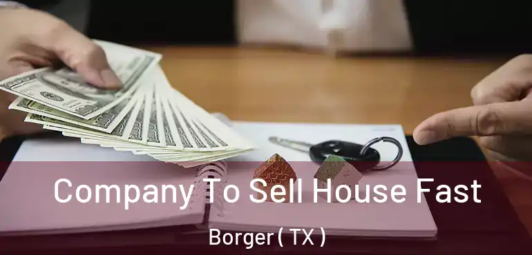  Company To Sell House Fast Borger ( TX )