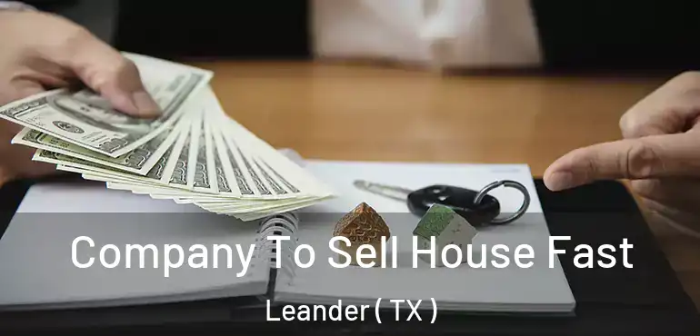  Company To Sell House Fast Leander ( TX )