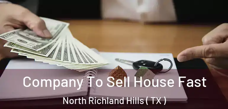 Company To Sell House Fast North Richland Hills ( TX )