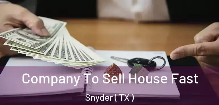  Company To Sell House Fast Snyder ( TX )