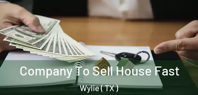  Company To Sell House Fast Wylie ( TX )