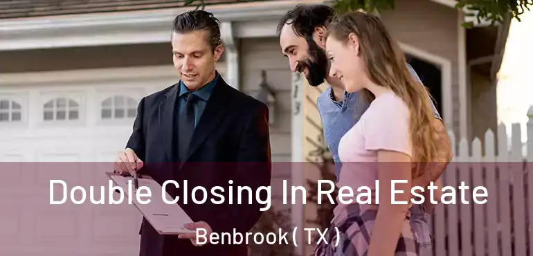  Double Closing In Real Estate Benbrook ( TX )