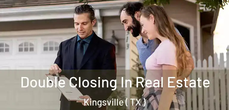 Double Closing In Real Estate Kingsville ( TX )