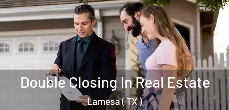  Double Closing In Real Estate Lamesa ( TX )